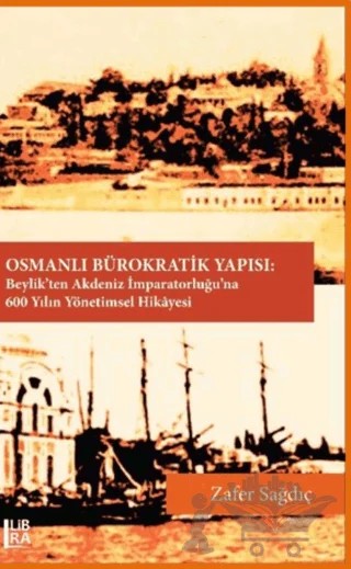 Osmanlı Bürokratik Yapısı – Zafer Sağdıç – Libra Yayınları kitap kapağı