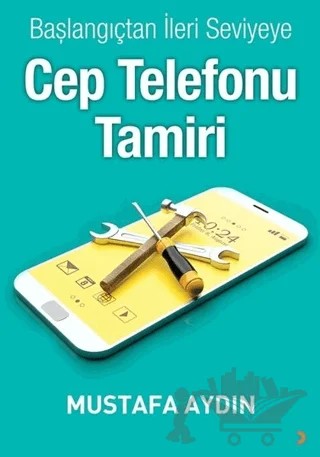 Başlangıçtan İleri Seviyeye Cep Telefonu Tamiri – Mustafa Aydın – Cinius Yayınları kitap kapağı