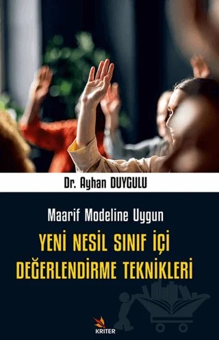 Yeni Nesil Sınıf İçi Değerlendirme Teknikleri – Ayhan Duygulu – Kriter Yayınları kitap kapağı