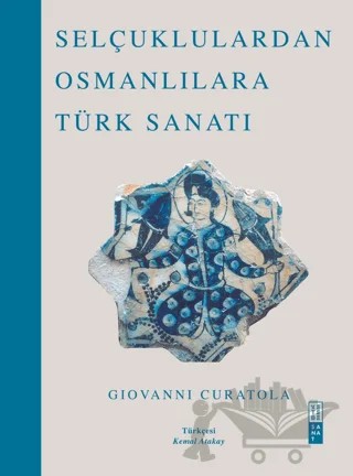 Selçuklulardan Osmanlılara Türk Sanatı – Giovanni Curatola – Ketebe Yayınları kitap kapağı