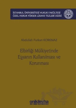 Elbirliği Mülkiyetinde Eşyanın Kullanılması ve Korunması – Abdullah Furkan Korkmaz – On İki Levha Yayınları kitap kapağı