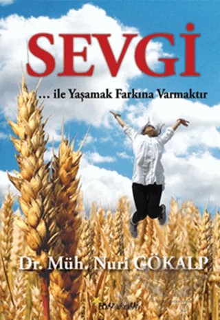 Sevgi ... İle Yaşamak Farkına Varmaktır – Nuri Gökalp – Beyaz Yayınları kitap kapağı
