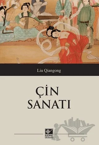 Çin Sanatı – Liu Qiangong – Kaynak Yayınları kitap kapağı