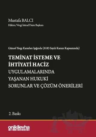 Güncel Yargı Kararları Işığında (6183 Sayılı Kanun Kapsamında) Teminat İsteme ve İhtiyati Haciz Uygulamalarında Yaşanan Hukuki Sorunlar ve Çözüm Önerileri – Mustafa Balcı – On İki Levha Yayınları kitap kapağı