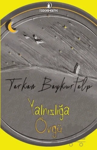 Yalnızlığa Övgü – Tarkan Baykurtalp – İskenderiye Yayınları kitap kapağı