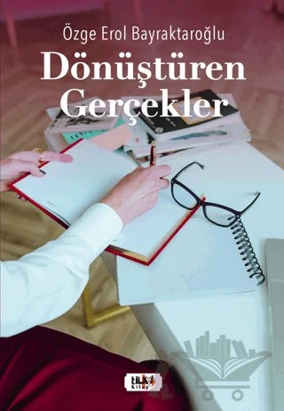 Dönüştüren Gerçekler – Özge Erol Bayraktaroğlu – Tilki Kitap kitap kapağı