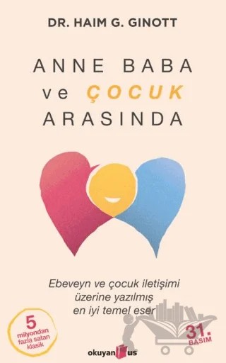 Anne Baba ve Çocuk Arasında – Alice Ginott, Haim G. Ginott, Wallece Goddard – Okuyan Us Yayınları kitap kapağı