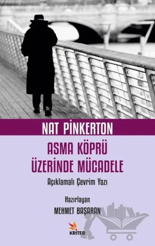 Nat Pinkerton Asma Köprü Üzerinde Mücadele Açıklamalı Çevrim Yazı – Mehmet Başaran – Kriter Yayınları kitap kapağı