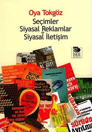 Seçimler Siyasal Reklamlar ve Siyasal İletişim – Oya Tokgöz – İmge Kitabevi Yayınları kitap kapağı