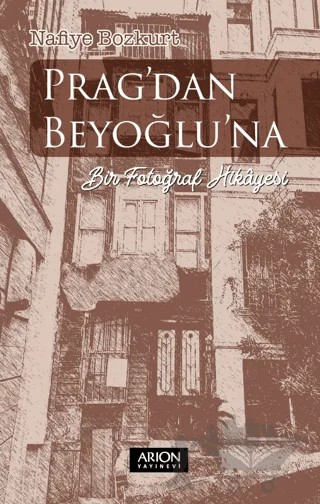 Prag'dan Beyoğlu'na Bir Fotoğraf Hikayesi – Nafiye Bozkurt – Arion Yayınevi kitap kapağı