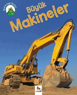 Minik Kurbağa Öğretiyor - Büyük Makineler – Annabelle Lynch – Almidilli kitap kapağı