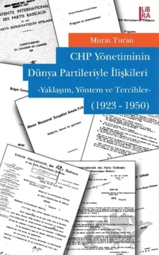 CHP Yönetiminin Dünya Partileriyle İlişkileri – Murat Turan – Libra Yayınları kitap kapağı