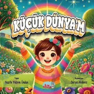 Küçük Dünyam (6 + Yaş – Renkli Resimli) – Nazife Ünalan – Kar Çocuk kitap kapağı
