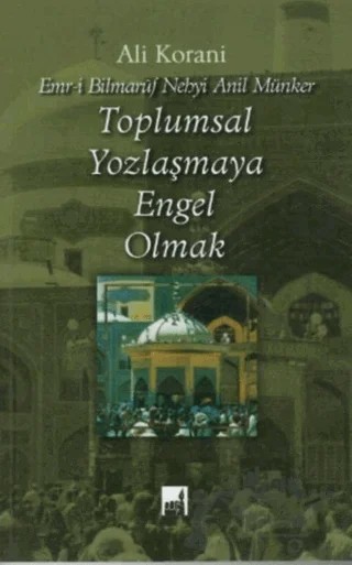 Toplumsal Yozlaşmaya Engel Olmak – Ali Korani – İhtar Yayıncılık kitap kapağı
