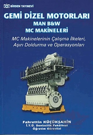 Gemi Dizel Motorları (Man, B&W, MC Makineleri) – Fahrettin Küçükşahin – Birsen Yayınevi kitap kapağı