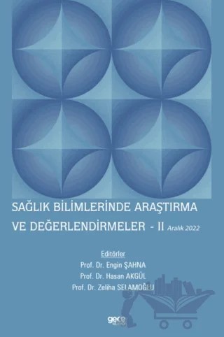 Sağlık Bilimlerinde Araştırma ve Değerlendirmeler - 2 / Aralık 2022 – Engin Şahna, Hasan Akgül, Zeliha Selamoğlu – Gece Kitaplığı kitap kapağı