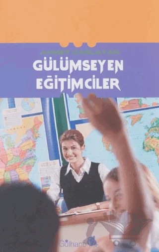 Gülümseyen Eğitimciler – Ahmet Çağlayan – Gülhane Yayınları kitap kapağı
