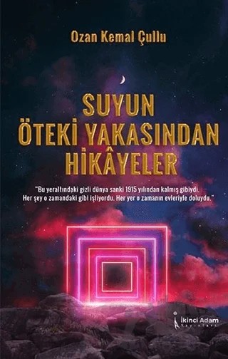 Suyun Öteki Yakasından Hikayeler – Ozan Kemal Çullu – İkinci Adam Yayınları kitap kapağı