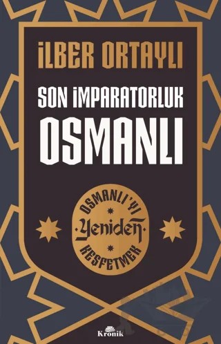 Son İmparatorluk Osmanlı - Osmanlı’yı Yeniden Keşfetmek 2 – İlber Ortaylı – Kronik Kitap kitap kapağı