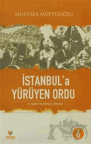 İstanbul’a Yürüyen Ordu – Mustafa Müftüoğlu – Başak Yayınları kitap kapağı