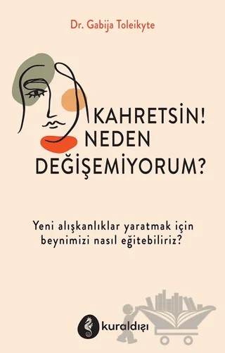 Kahretsin! Neden Değişemiyorum? – Gabija Toleikyte – Kuraldışı Yayınevi kitap kapağı