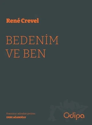 Bedenim ve Ben – Rene Crevel – Odipa Yayınları kitap kapağı