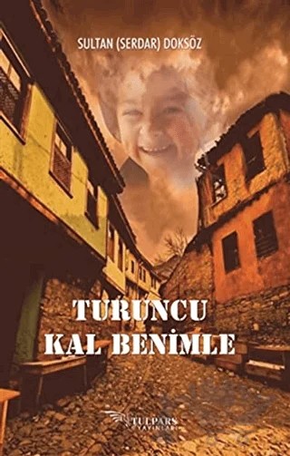 Turuncu Kal Benimle – Sultan Serdar Doksöz – Tulpars Yayınevi kitap kapağı