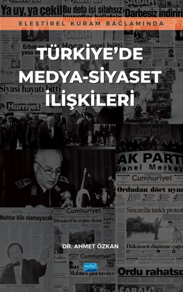Eleştirel Kuram Bağlamında TÜRKİYE’DE MEDYA-SİYASET İLİŞKİLERİ – Ahmet Özkan – Nobel Akademik Yayıncılık kitap kapağı