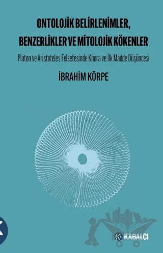 Ontolojik Belirlenimler, Benzerlikler ve Mitolojik Kökenler – İbrahim Körpe – Kabalcı Yayınevi - Doruk Yayınları kitap kapağı