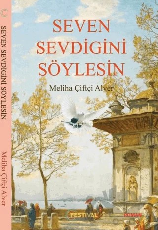 Seven Sevdiğini Söylesin – Meliha Çiftçi Alver – Festival Yayıncılık kitap kapağı