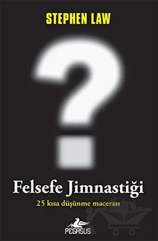 Felsefe Jimnastiği – Stephen Law – Pegasus Yayınları kitap kapağı