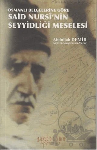 Osmanlı Belgelerine Göre Said Nursi’nin Seyyidliği Meselesi – Abdullah Demir – Gündönümü Yayınları kitap kapağı
