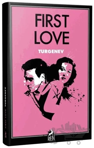 First Love – Ivan Sergeyevich Turgenev, Ivan Sergeyeviç Turgenyev – Ren Kitap kitap kapağı