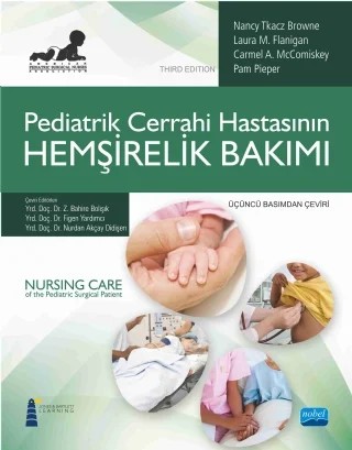 Pediatrik Cerrahi Hastasının HEMŞİRELİK BAKIMI - NURSING CARE of the Pediatric Surgical Patient – Nancy Tkacz Browne, Carmel A. McComiskey, Pam Pieper, Jones, Bartlett – Nobel Akademik Yayıncılık kitap kapağı