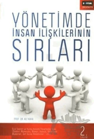 Yönetimde İnsan İlişkilerinin Sırları – Ali Kaya – Eğitim Yayınevi - Bilimsel Eserler kitap kapağı