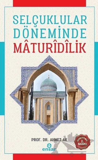 Selçuklular Döneminde Maturidilik – Ahmet Ak – Ensar Neşriyat kitap kapağı