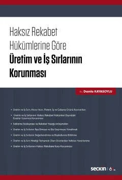 Haksız Rekabet Hükümlerine Göre Üretim ve İş Sırlarının Korunması – Damla Kayasoylu – Seçkin Yayıncılık kitap kapağı