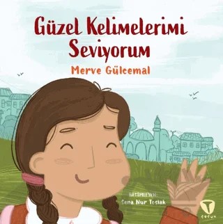 Güzel Kelimelerimi Seviyorum – Merve Gülcemal – Turkuvaz Çocuk kitap kapağı