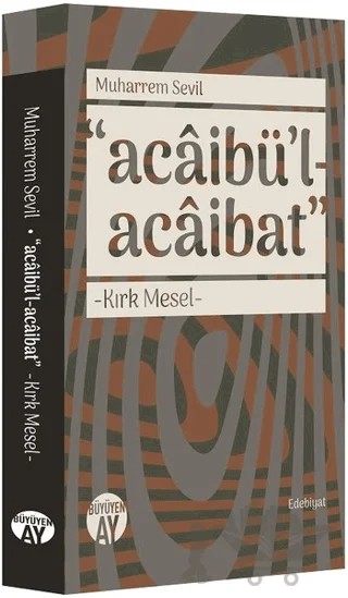 Acaibü’l - Acaibat – Muharrem Sevil – Büyüyen Ay Yayınları kitap kapağı
