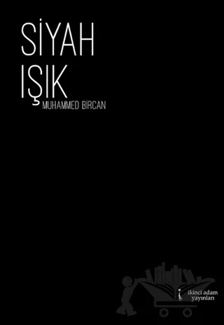 Siyah Işık – Muhammed Bircan – İkinci Adam Yayınları kitap kapağı