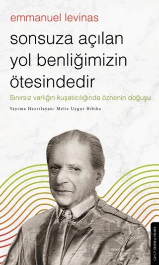 Sonsuza Açılan Yol Benliğimizin Ötesindedir – Emmanuel Levinas – Destek Yayınları kitap kapağı