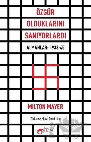 Özgür Olduklarını Sanıyorlardı – Milton Mayer – The Kitap kitap kapağı