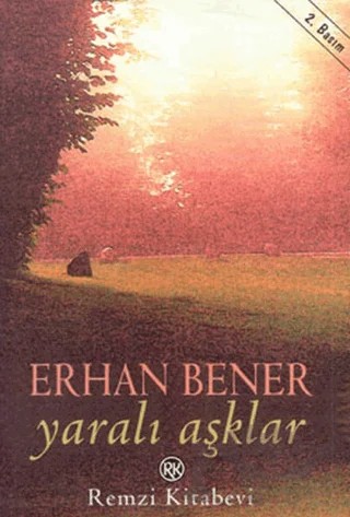 Yaralı Aşklar – Erhan Bener – Remzi Kitabevi kitap kapağı