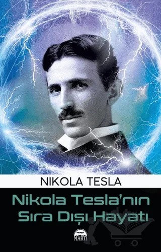 Nikola Tesla’nın Sıra Dışı Hayatı – Nikola Tesla – Martı Yayınları kitap kapağı
