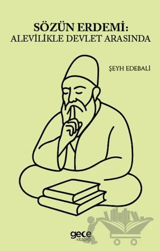 Sözün Erdemi: Alevilikle Devlet Arasında – Şeyh Edebali – Gece Kitaplığı kitap kapağı