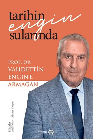 Tarihin Engin Sularında Prof. Dr. Vahdettin Engin’e Armağan – Arif Kolay, Ahmet Vurgun – Yeditepe Yayınevi kitap kapağı