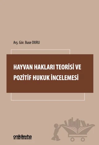 Hayvan Hakları Teorisi ve Pozitif Hukuk İncelemesi – Buse Duru – On İki Levha Yayınları kitap kapağı
