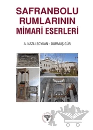 Safranbolu Rumlarının Mimari Eserleri – A. Nazlı Soykan, Durmuş Gür – Arkeoloji ve Sanat Yayınları kitap kapağı