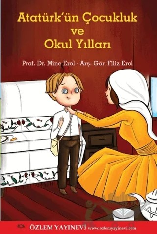 Atatürk'ün Çocukluk ve Okul Yılları – Filiz Erol, Mine Erol – Özlem Yayınevi kitap kapağı
