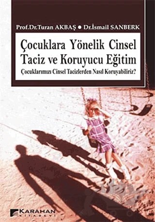 Çocuklara Yönelik Cinsel Taciz ve Koruyucu Eğitim – Turan Akbaş – Karahan Kitabevi kitap kapağı